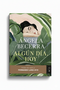 Algún día, hoy | Angela Becerra