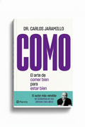 COMO: El Arte De Comer Bien Para Estar Bien | Carlos Jaramillo