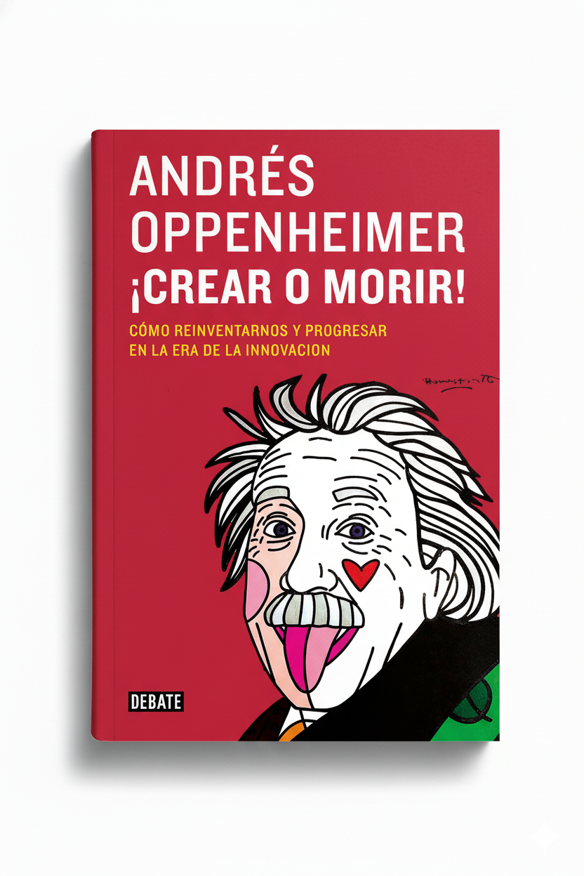 Crear o Morir | Andrés Oppenheimer