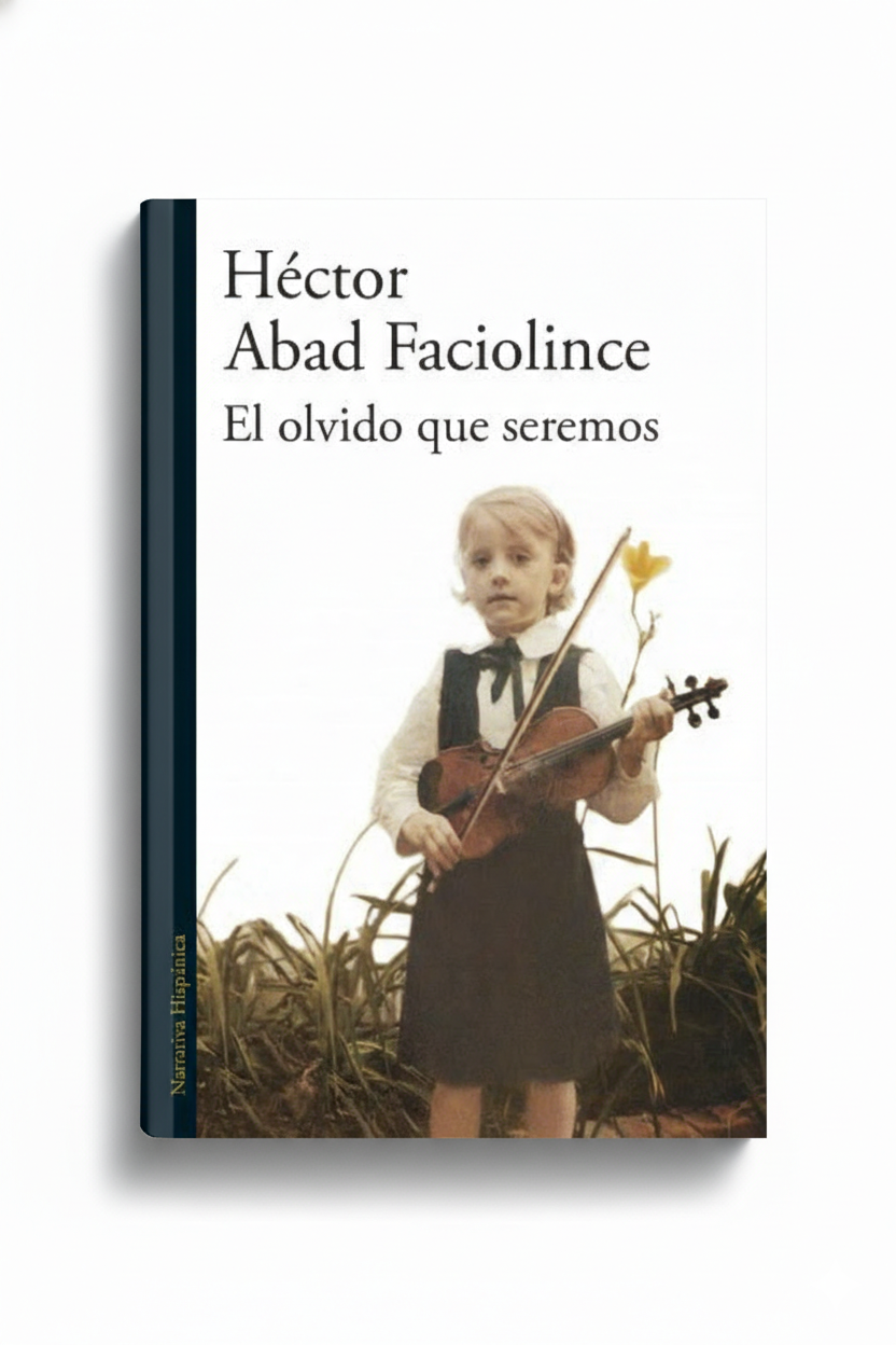 El olvido que seremos | Hector Abad Faciolince