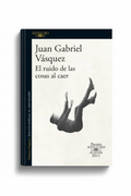 El ruido de las cosas al caer | Juan Gabriel Vásquez