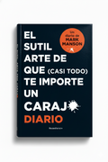 El sutil arte de que (casi todo) te importe un carajo (Diario) | Mark Manson