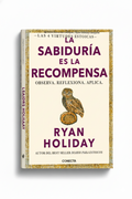 La sabiduría es la recompensa (Colección virtudes estoicas) | Ryan Holiday