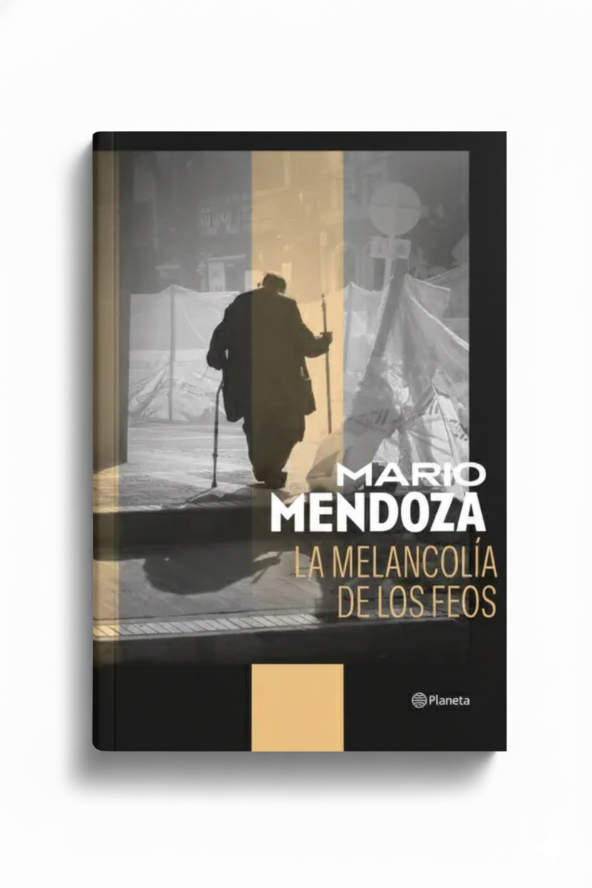 La melancolía de los feos | Mario Mendoza