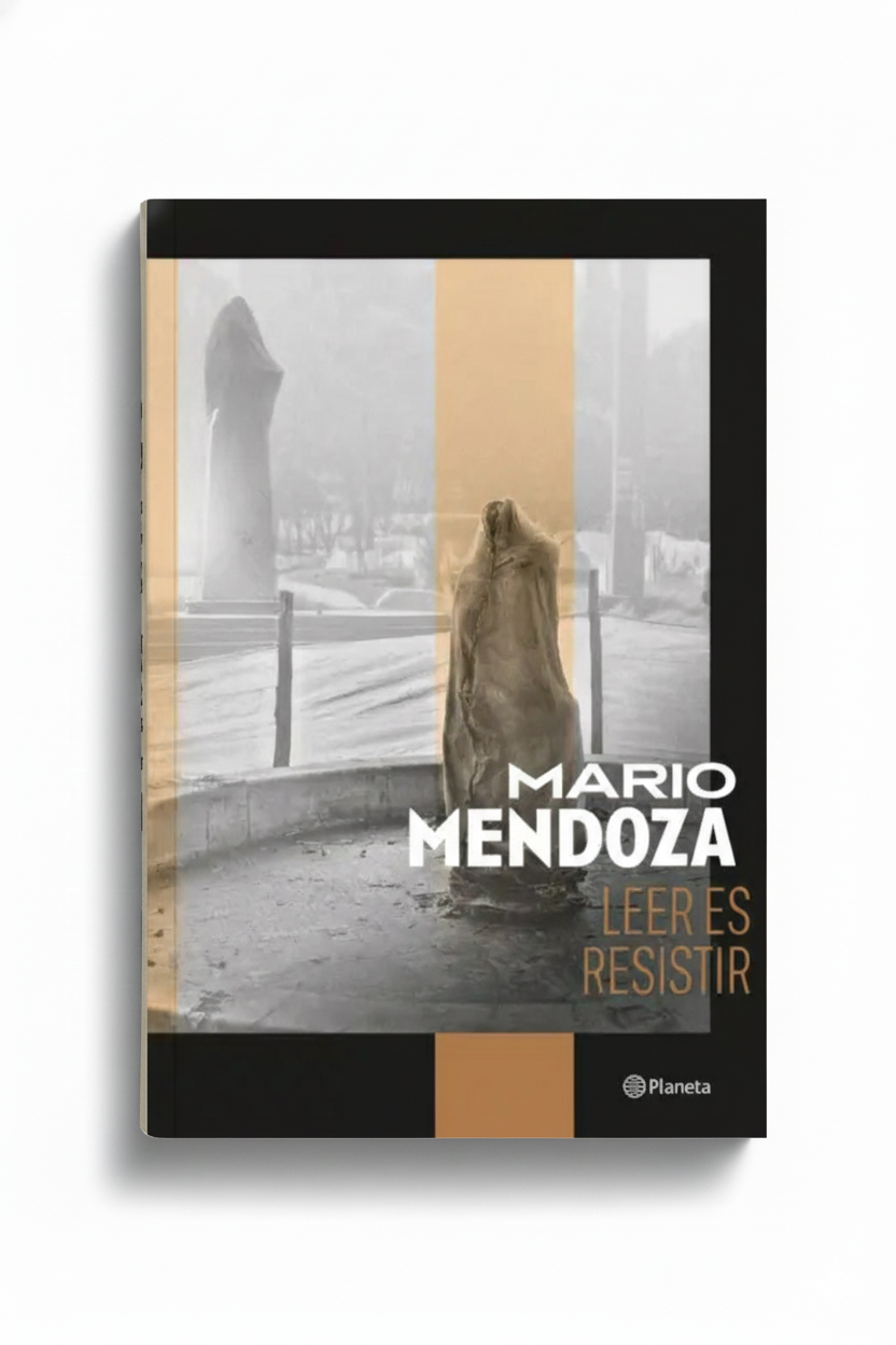 Leer es resistir | Mario Mendoza