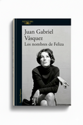 Los Nombres De Feliza | Juan Gabriel Vásquez