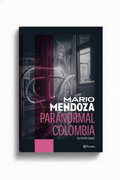 Paranormal Colombia | Mario Mendoza