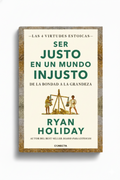 Ser justo en un mundo injusto (Colección virtudes estoicas) | Ryan Holiday
