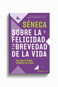 Sobre la felicidad y la brevedad de la vida | Séneca