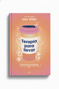 Terapia para llevar (Edición Especial) | Ana Pérez